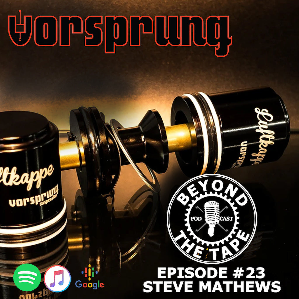 Podcast [Beyond the Tape]: Chatting with Steve Mathews from Vorsprung